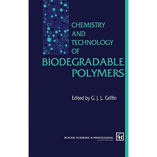 Chemistry and Technology of Biodegradable Polymers [Paperback]