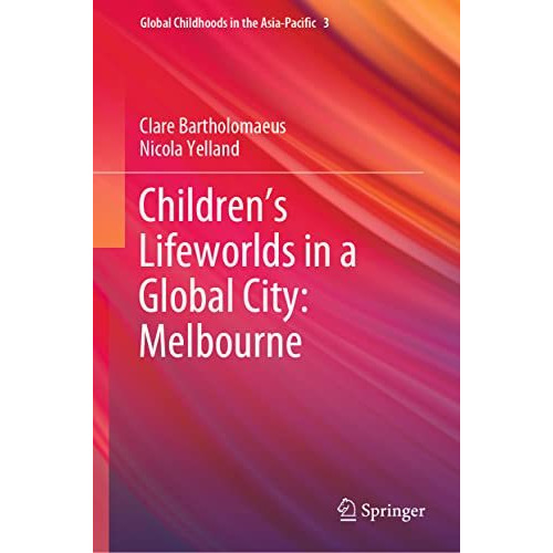 Childrens Lifeworlds in a Global City: Melbourne [Hardcover]