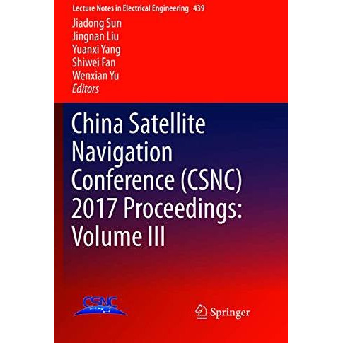 China Satellite Navigation Conference (CSNC) 2017 Proceedings: Volume III [Paperback]