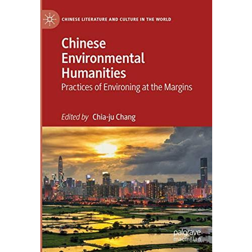 Chinese Environmental Humanities: Practices of Environing at the Margins [Hardcover]