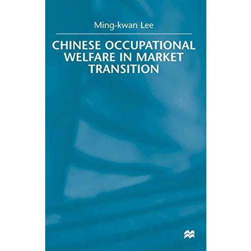 Chinese Occupational Welfare in Market transition [Hardcover]