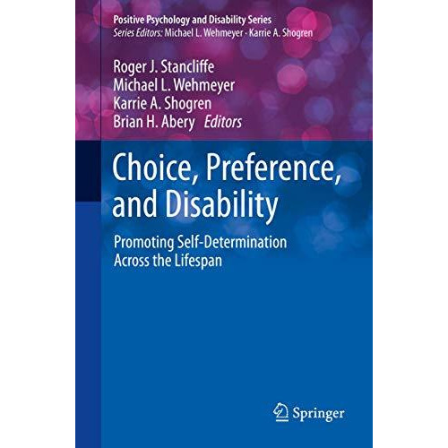 Choice, Preference, and Disability: Promoting Self-Determination Across the Life [Hardcover]