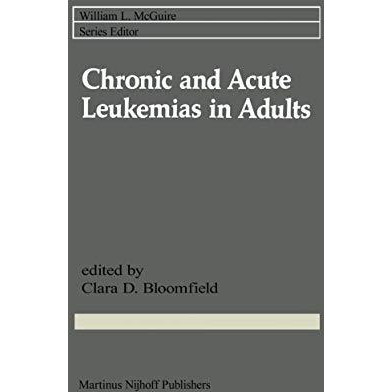 Chronic and Acute Leukemias in Adults [Hardcover]