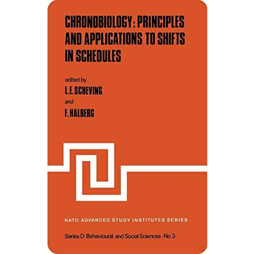 Chronobiology: Principles and Applications to Shifts in Schedules [Hardcover]