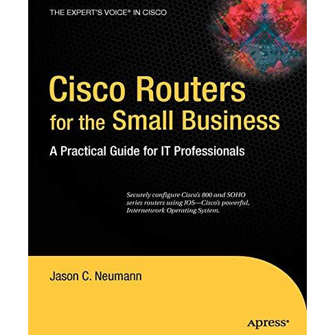 Cisco Routers for the Small Business: A Practical Guide for IT Professionals [Paperback]