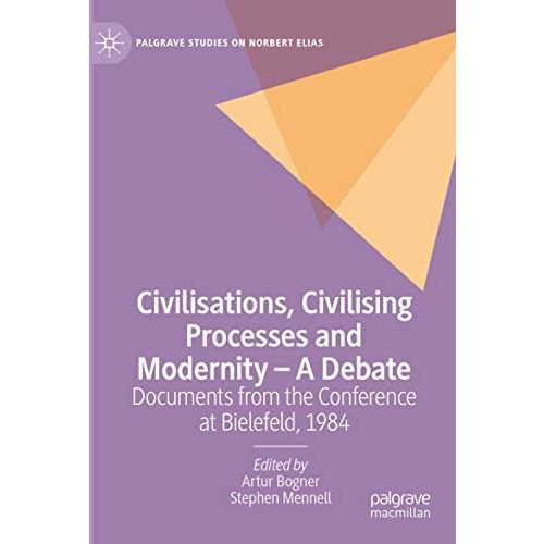 Civilisations, Civilising Processes and Modernity  A Debate: Documents from the [Paperback]