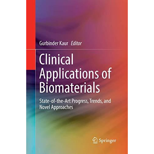 Clinical Applications of Biomaterials: State-of-the-Art Progress, Trends, and No [Paperback]