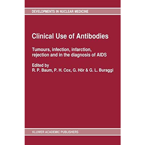 Clinical Use of Antibodies: Tumours, infection, infarction, rejection and in the [Paperback]