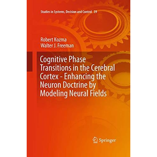 Cognitive Phase Transitions in the Cerebral Cortex - Enhancing the Neuron Doctri [Paperback]