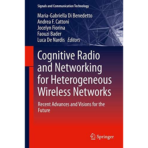 Cognitive Radio and Networking for Heterogeneous Wireless Networks: Recent Advan [Hardcover]