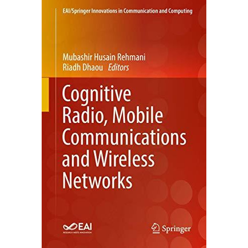 Cognitive Radio, Mobile Communications and Wireless Networks [Hardcover]