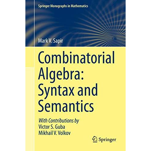 Combinatorial Algebra: Syntax and Semantics [Hardcover]