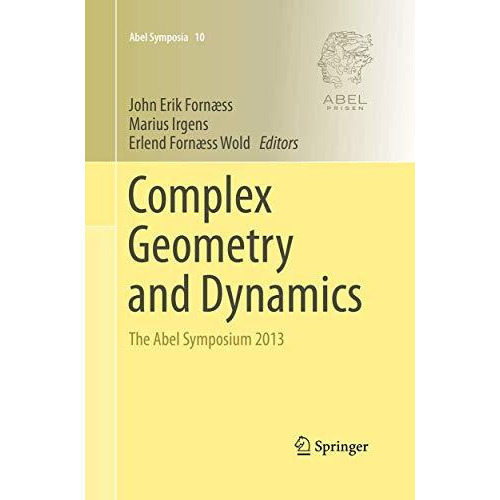 Complex Geometry and Dynamics: The Abel Symposium 2013 [Paperback]