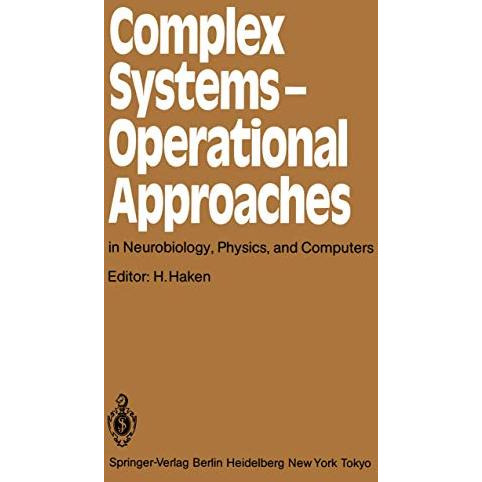 Complex Systems  Operational Approaches in Neurobiology, Physics, and Computers [Paperback]