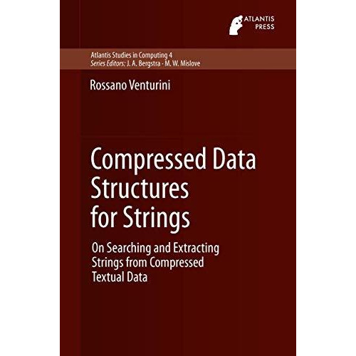 Compressed Data Structures for Strings: On Searching and Extracting Strings from [Hardcover]