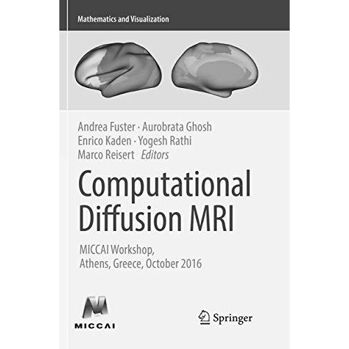 Computational Diffusion MRI: MICCAI Workshop, Athens, Greece, October 2016 [Paperback]