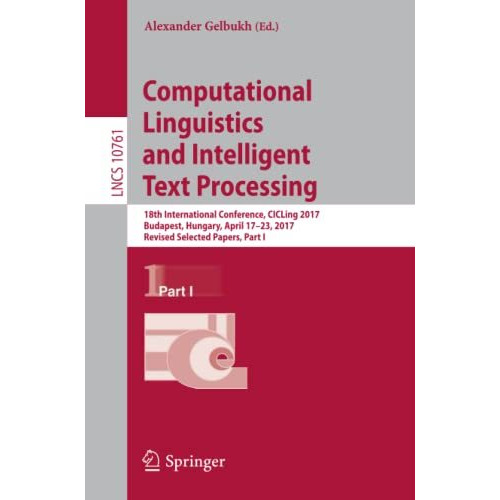 Computational Linguistics and Intelligent Text Processing: 18th International Co [Paperback]