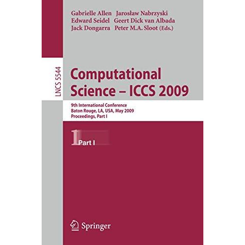 Computational Science  ICCS 2009: 9th International Conference Baton Rouge, LA, [Paperback]