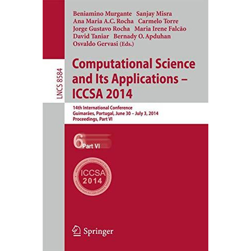 Computational Science and Its Applications - ICCSA 2014: 14th International Conf [Paperback]