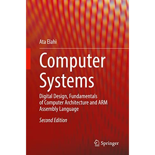 Computer Systems: Digital Design, Fundamentals of Computer Architecture and ARM  [Hardcover]