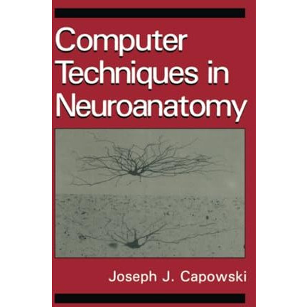 Computer Techniques in Neuroanatomy [Paperback]