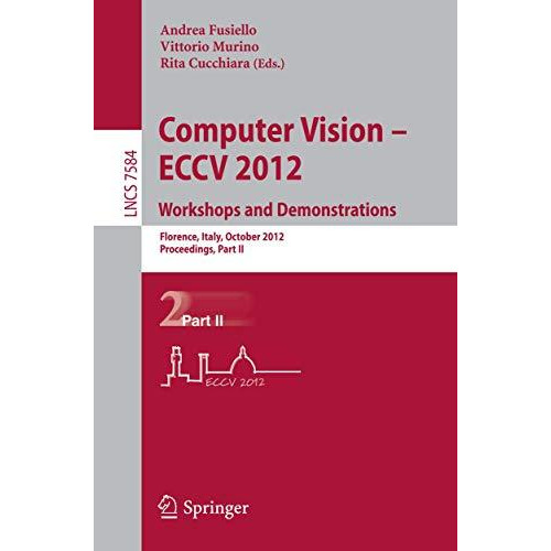 Computer Vision -- ECCV 2012. Workshops and Demonstrations: Florence, Italy, Oct [Paperback]