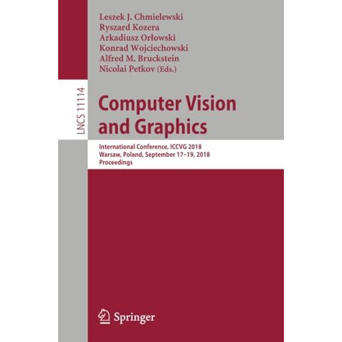 Computer Vision and Graphics: International Conference, ICCVG 2018, Warsaw, Pola [Paperback]