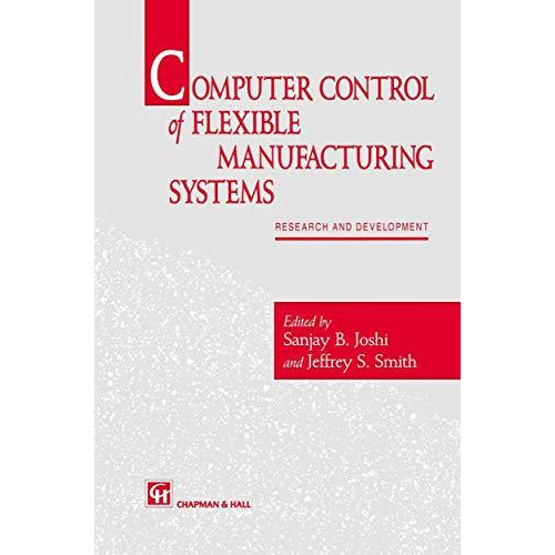 Computer control of flexible manufacturing systems: Research and development [Hardcover]