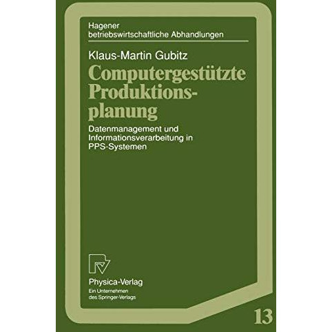 Computergest?tzte Produktionsplanung: Datenmanagement und Informationsverarbeitu [Paperback]