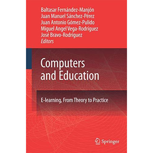 Computers and Education: E-Learning, From Theory to Practice [Paperback]