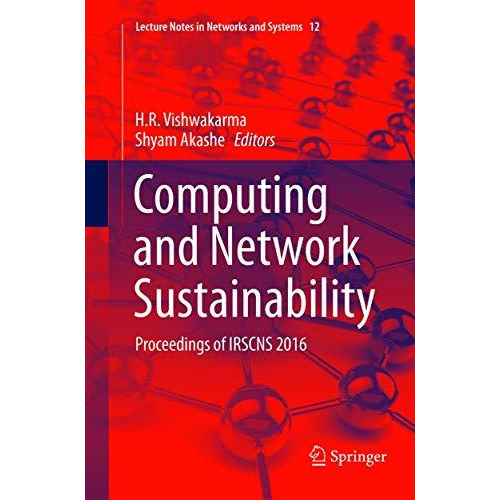 Computing and Network Sustainability: Proceedings of IRSCNS 2016 [Paperback]