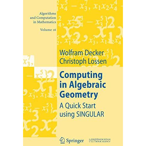 Computing in Algebraic Geometry: A Quick Start using SINGULAR [Paperback]