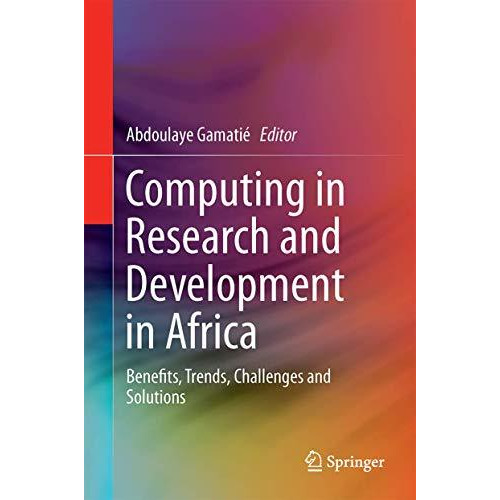 Computing in Research and Development in Africa: Benefits, Trends, Challenges an [Hardcover]