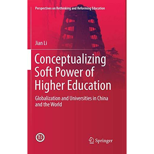 Conceptualizing Soft Power of Higher Education: Globalization and Universities i [Paperback]