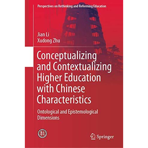 Conceptualizing and Contextualizing Higher Education with Chinese Characteristic [Hardcover]