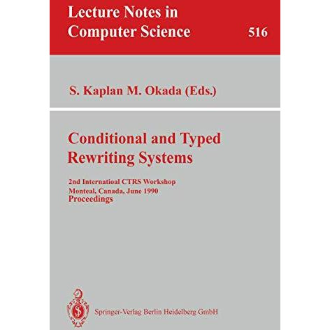 Conditional and Typed Rewriting Systems: 2nd International CTRS Workshop, Montre [Paperback]