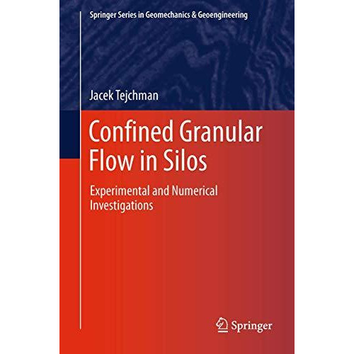 Confined Granular Flow in Silos: Experimental and Numerical Investigations [Paperback]