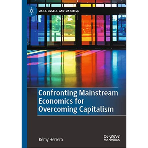 Confronting Mainstream Economics for Overcoming Capitalism [Hardcover]