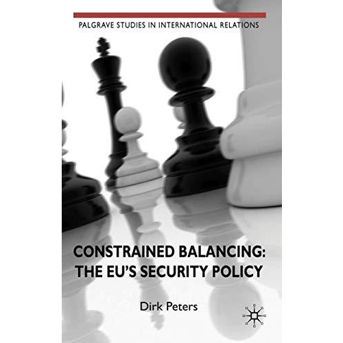 Constrained Balancing: The EU's Security Policy [Hardcover]