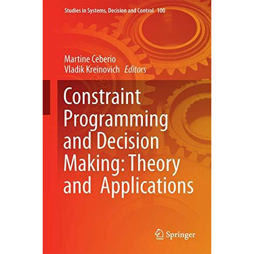 Constraint Programming and Decision Making: Theory and Applications [Hardcover]