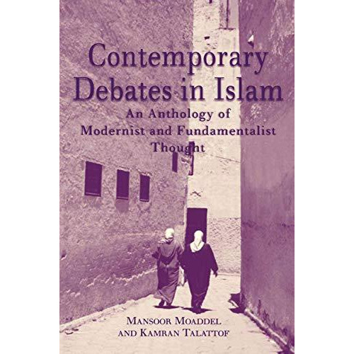 Contemporary Debates in Islam: An Anthology of Modernist and. Fundamentalist Tho [Hardcover]