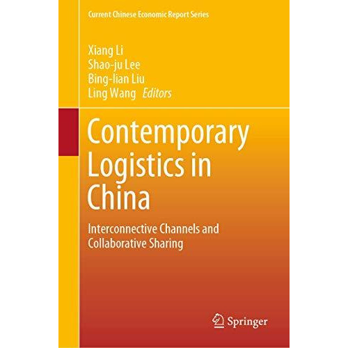 Contemporary Logistics in China: Interconnective Channels and Collaborative Shar [Hardcover]