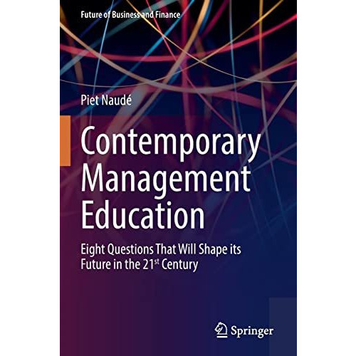 Contemporary Management Education: Eight Questions That Will Shape its Future in [Paperback]