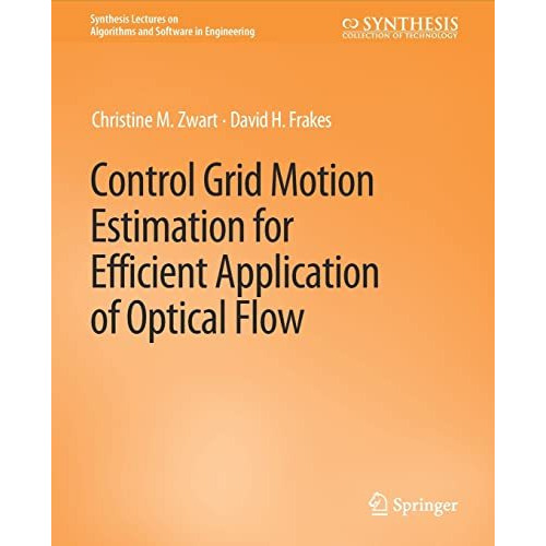 Control Grid Motion Estimation for Efficient Application of Optical Flow [Paperback]