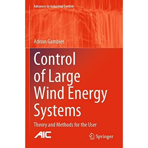 Control of Large Wind Energy Systems: Theory and Methods for the User [Paperback]