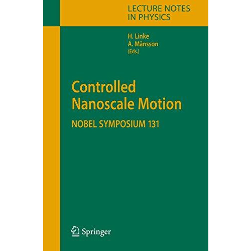 Controlled Nanoscale Motion: Nobel Symposium 131 [Paperback]