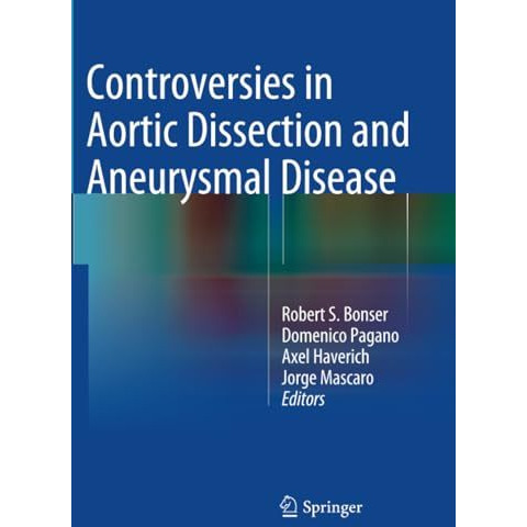 Controversies in Aortic Dissection and Aneurysmal Disease [Paperback]