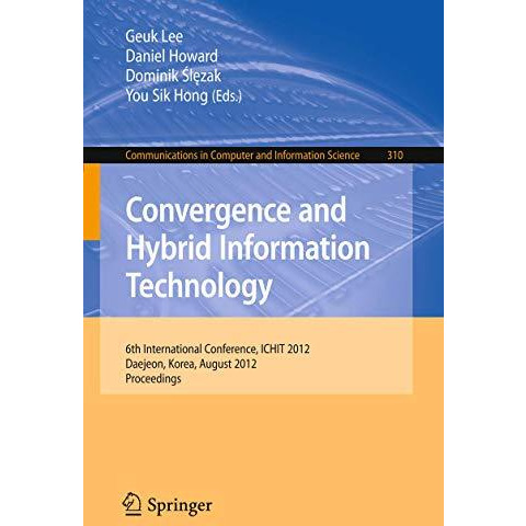 Convergence and Hybrid Information Technology: 6th International Conference, ICH [Paperback]