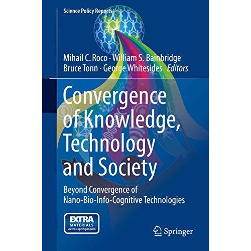 Convergence of Knowledge, Technology and Society: Beyond Convergence of Nano-Bio [Hardcover]