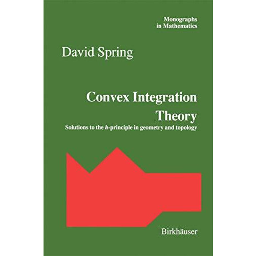 Convex Integration Theory: Solutions to the h-principle in geometry and topology [Hardcover]